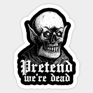 Pretend we are dead / Vampire skull Sticker